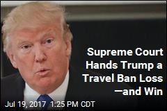 Supreme Court Hands Trump a Travel Ban Loss &mdash;and Win