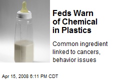Feds Warn of Chemical in Plastics