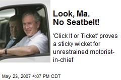 Look, Ma. No Seatbelt!