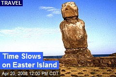 Time Slows on Easter Island