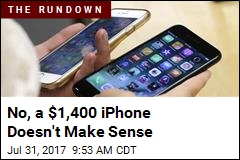 Yes, a $1,400 iPhone Makes Perfect Sense