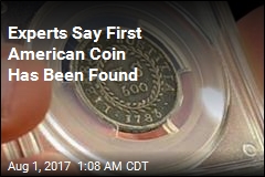 Experts Say First American Coin Has Been Found
