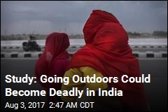 Study: Going Outdoors Could Become Deadly in South Asia