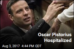 Oscar Pistorius Hospitalized