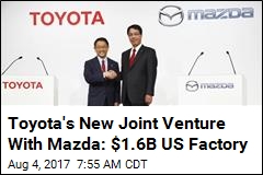 Toyota, Mazda Team Up to Build $1.6B Plant in US