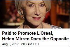 Paid to Promote L&#39;Oreal, Helen Mirren Does the Opposite