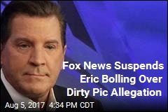 Fox News Suspends Eric Bolling Over Dirty Pic Allegation