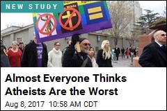 Almost Everyone Thinks Atheists Are the Worst