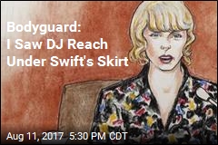 Bodyguard: I Saw DJ Reach Under Swift&#39;s Skirt