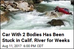 Car With 2 Bodies Has Been Stuck in Calif. River for Weeks