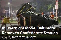 Baltimore Takes Down 4 Confederate Monuments