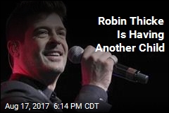 Robin Thicke Is Having Another Child