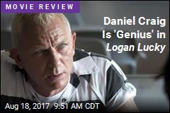 Daniel Craig Is &#39;Genius&#39; in Logan Lucky