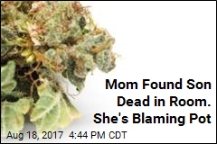 Mom Claims Marijuana Killed Her Son