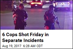 6 Cops Shot Friday in Separate Incidents