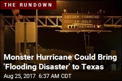 Hurricane Could Bring &#39;Flooding Disaster&#39; to Texas