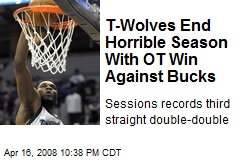 T-Wolves End Horrible Season With OT Win Against Bucks