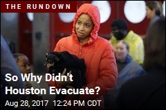 So Why Didn&#39;t Houston Evacuate?