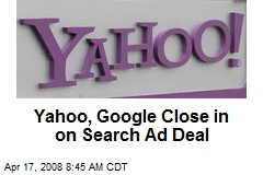 Yahoo, Google Close in on Search Ad Deal