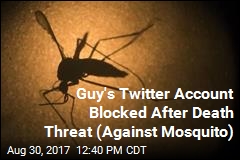 Death Threat Against Mosquito Gets Guy&#39;s Twitter Account Banned