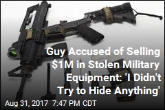 Guy Accused of Selling $1M in Stolen Military Equipment: I Didn&#39;t Know It Was Stolen