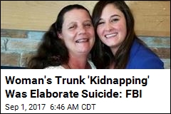 FBI: Trunk &#39;Kidnapping&#39; Was Elaborate Suicide