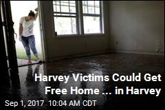 Harvey Victims Could Get Free Home ... in Harvey