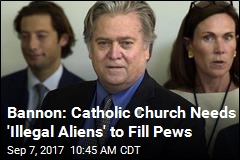 Bannon: Catholic Church Needs &#39;Illegal Aliens&#39; to Fill Pews