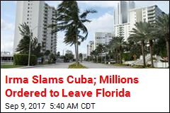 Irma Slams Cuba; Millions Ordered to Leave Florida