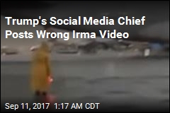 Trump&#39;s Social Media Chief Tweets Wrong Storm Video