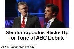 Stephanopoulos Sticks Up for Tone of ABC Debate