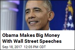 Obama Making Nice Money From Wall Street Speeches