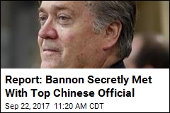 Report: Bannon Secretly Met With Top Chinese Official
