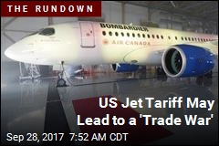 US Jet Tariff May Lead to a &#39;Trade War&#39;