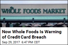 Now Whole Foods Is Warning of Credit Card Breach