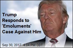 Trump Asks Judge to Dismiss &#39;Emoluments&#39; Case Against Him