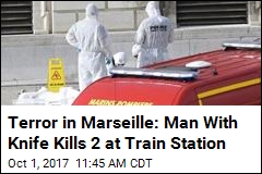 Terror in Marseille: Man With Knife Kills 2 at Train Station
