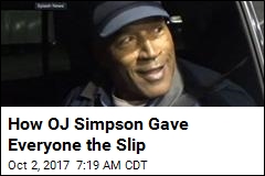 How OJ Simpson Gave Everyone the Slip
