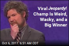 Viral Jeopardy! Champ Is Weird, Wacky, and a Big Winner