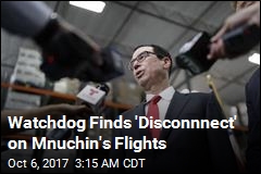 Watchdog: Mnuchin Flights Were Legal But Lacked Justification