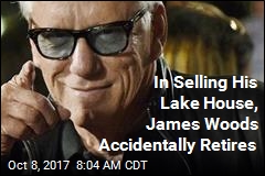 In Selling His Lake House, James Woods Accidentally Retires