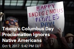 Trump Doesn&#39;t Mention Native Americans on Columbus Day