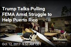 Trump Talks Pulling FEMA Amid Struggle to Help Puerto Rico