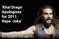 &#39;Khal Drago&#39; Apologizes for 2011 Rape &#39;Joke&#39;