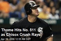 Thome Hits No. 511 as Chisox Crush Rays