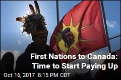 First Nations to Canada: You Owe Us a Lot of Back &#39;Rent&#39;