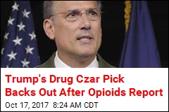 Trump&#39;s Drug Czar Pick Backs Out After Opioids Report