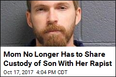 Mom No Longer Has to Share Custody of Son With Her Rapist
