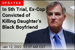 White Ex-Cop Guilty of Shooting Daughter&#39;s Black Boyfriend