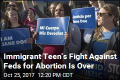 Immigrant Teen Has Abortion Over Objections of Feds